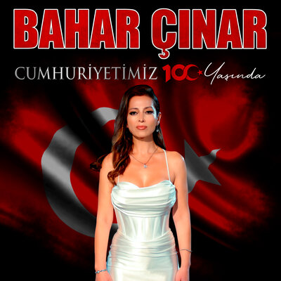 Скачать песню Bahar Çınar - Cumhuriyetimiz 100 Yaşında